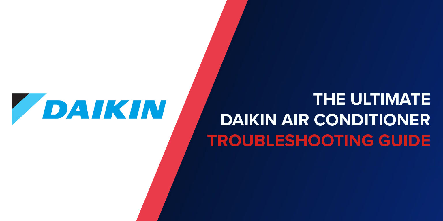 The Ultimate Daikin Air Conditioner Troubleshooting Guide